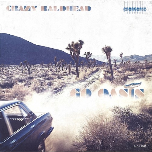 Crazy Baldhead - Go Oasis