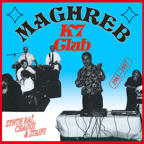 Various - Maghreb K7 Club : Synth Raï, Chaoui & Staifi 1985-1997