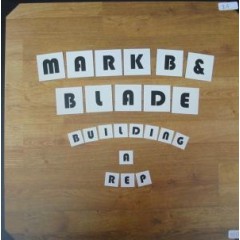 Mark B & Blade - Building A Rep