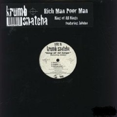 Krumb Snatcha - Rich Man Poor Man / King Of All Kings