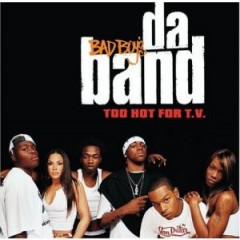 Bad Boy's Da Band - Too Hot For T.V.