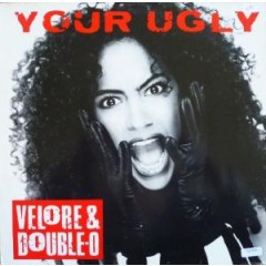 Velore & Double-O - Your Ugly