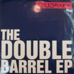 Twin Hype - Double Barrel EP