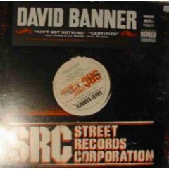 David Banner - Ain't Got Nothing / Certified