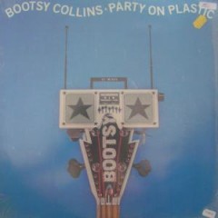 Bootsy Collins - Party On Plastic
