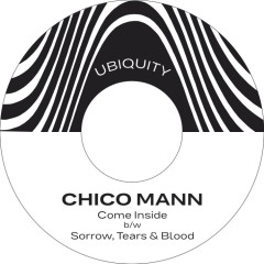Chico Mann - Come Inside / Sorrow Tears & Blood