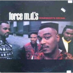 Force MD's - Somebody's Crying