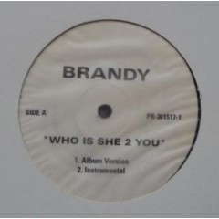 Brandy - Who is she 2 you