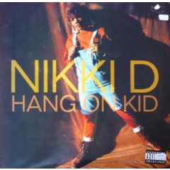 Nikki D - Hang On Kid / Your Man Is My Man