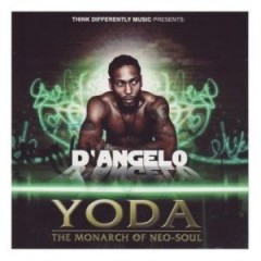 D'Angelo - YODA The Monarch Of Neo-Soul