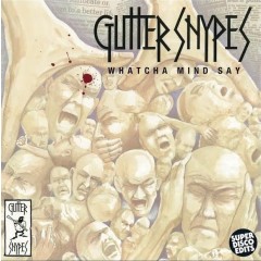 Gutter Snypes - Whatcha Mind Say / Ego Trip