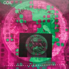 Coil - Constant Shallowness Leads to Evil