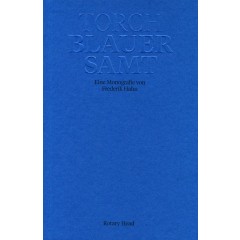 Torch - Blauer Samt Eine Monografie von Frederik Hahn