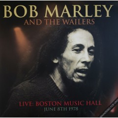 Bob Marley & The Wailers - Live: Boston Music Hall (June 8th 1978)