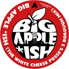 The White Cheese Posse / Naughty NMX - Big Apple *ish / All 4 The People