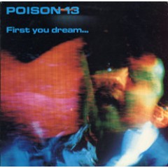 Poison 13 - First You Dream...