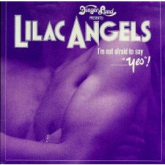 Lilac Angels - I'm Not Afraid To Say "Yes"!
