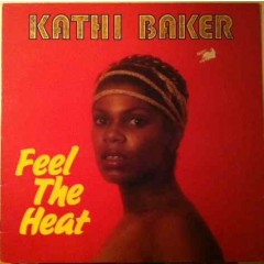 Kathi Baker - Feel The Heat