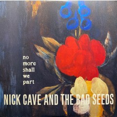 Nick Cave & The Bad Seeds - No More Shall We Part