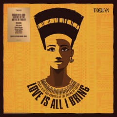 Various - Love Is All I Bring (Reggae Hits And Rarities By The Queens Of Trojan)