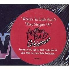 Another Bad Creation - Where's Ya Little Sista? / Keep Steppin' On