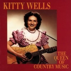 Kitty Wells - The Queen Of Country Music
