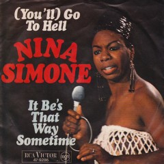Nina Simone - It Be's That Way Sometime / (You'll) Go To Hell