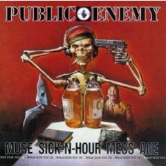 Public Enemy - Muse Sick-N-N-Hour Mess Age 