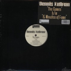 Dennis Kellman - The Games / 15 Minutes Of Fame