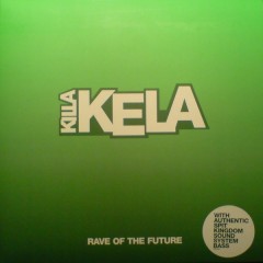 Killa Kela - Rave Of The Future