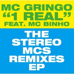 MC Gringo - 1 Real (The Stereo MCs Remixes EP)  Feat. MC Binho ‎