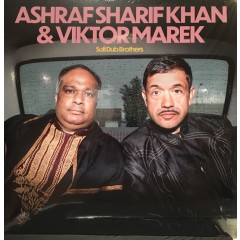 Ashraf Sharif Khan - Sufi Dub Brothers