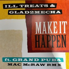 Ill Treats & Glad2mecha - Make It Happen
