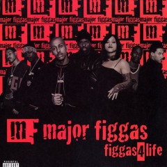 Major Figgas - Figgas 4 Life
