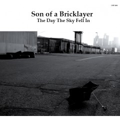 Son Of A Bricklayer - The Day The Sky Fell In