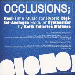 Keith Fullerton Whitman - Occlusions; Real Time Music For Hybrid Digital-Analogue Modular Synthesizer