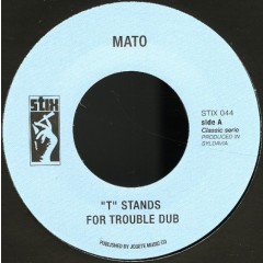 Mato - "T" Stands For Trouble Dub/ Enter The Dragon Dub Version