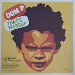 Dom P - That's Wassup / Slow Rinse