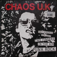 Chaos UK - One Hundred Per Cent Two Fingers In The Air Punk Rock
