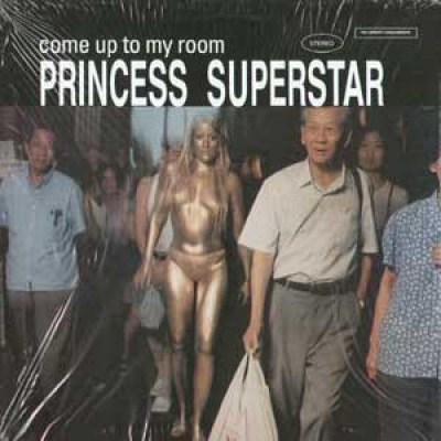 Princess Superstar - Come Up To My Room