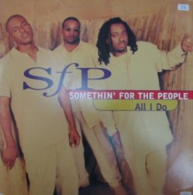 Somethin' For The People - All I Do / My Love Is The Shhh!