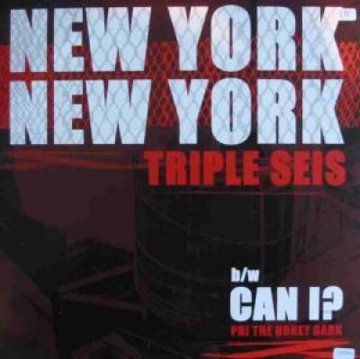 Triple Seis - New York, New York / Can I?