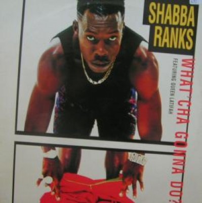 Shabba Ranks - What 'Cha Gonna Do?