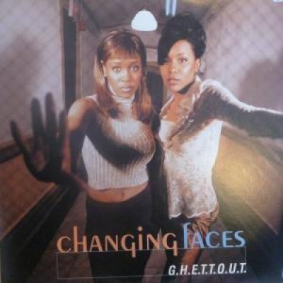 Changing Faces - G.H.E.T.T.O.U.T.