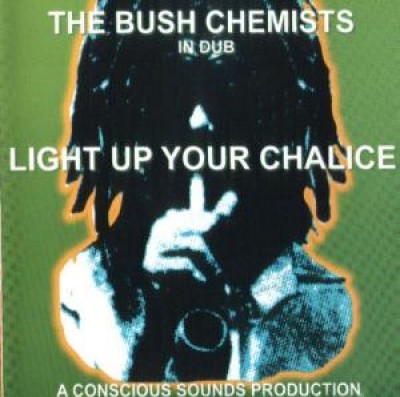 Bush Chemists, The - Light Up Your Chalice