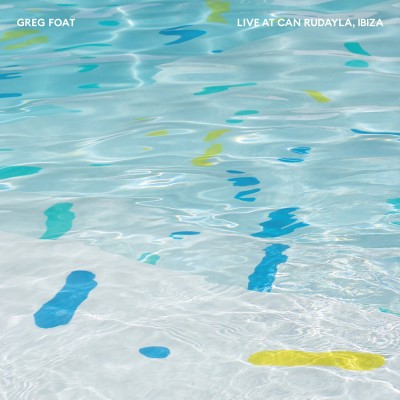 Greg Foat - Live At Can Rudayla, Ibiza