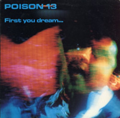 Poison 13 - First You Dream...