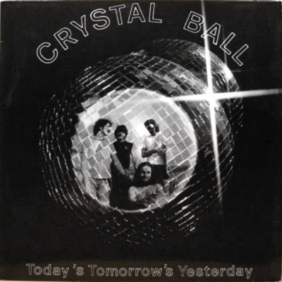 Crystal Ball - Today's Tomorrow's Yesterday