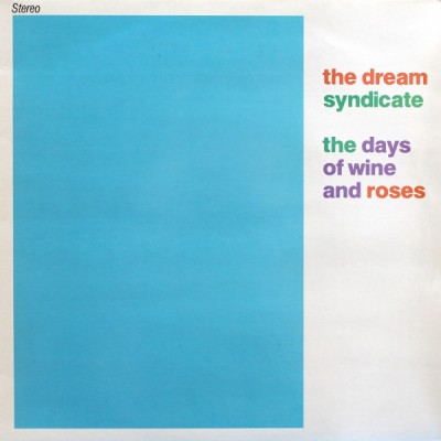 The Dream Syndicate - The Days Of Wine And Roses