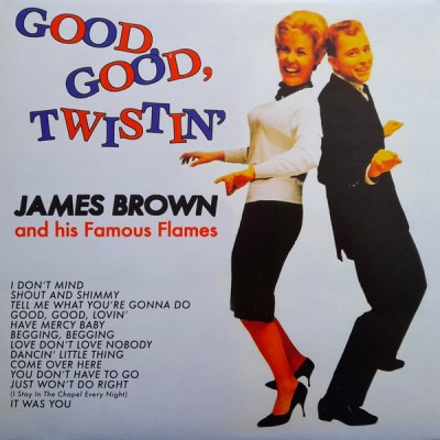 James Brown & The Famous Flames - Good, Good, Twistin'